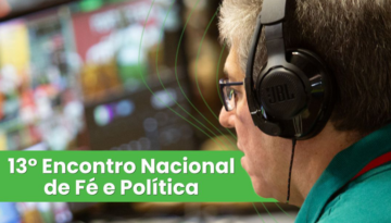 13º Encontro Nacional de Fé e Política
